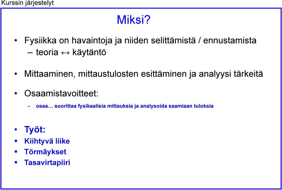 käytäntö Mittaaminen, mittaustulosten esittäminen ja analyysi tärkeitä