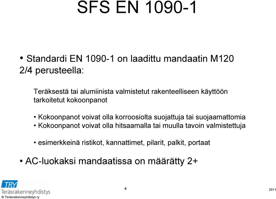 korroosiolta suojattuja tai suojaamattomia Kokoonpanot voivat olla hitsaamalla tai muulla tavoin