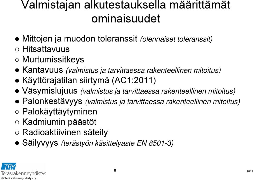 (AC1:) Väsymislujuus (valmistus ja tarvittaessa rakenteellinen mitoitus) Palonkestävyys (valmistus ja tarvittaessa