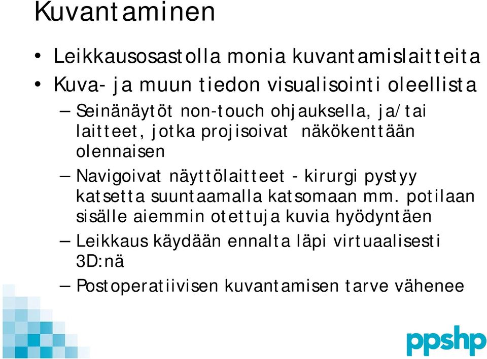 näyttölaitteet - kirurgi pystyy katsetta suuntaamalla katsomaan mm.