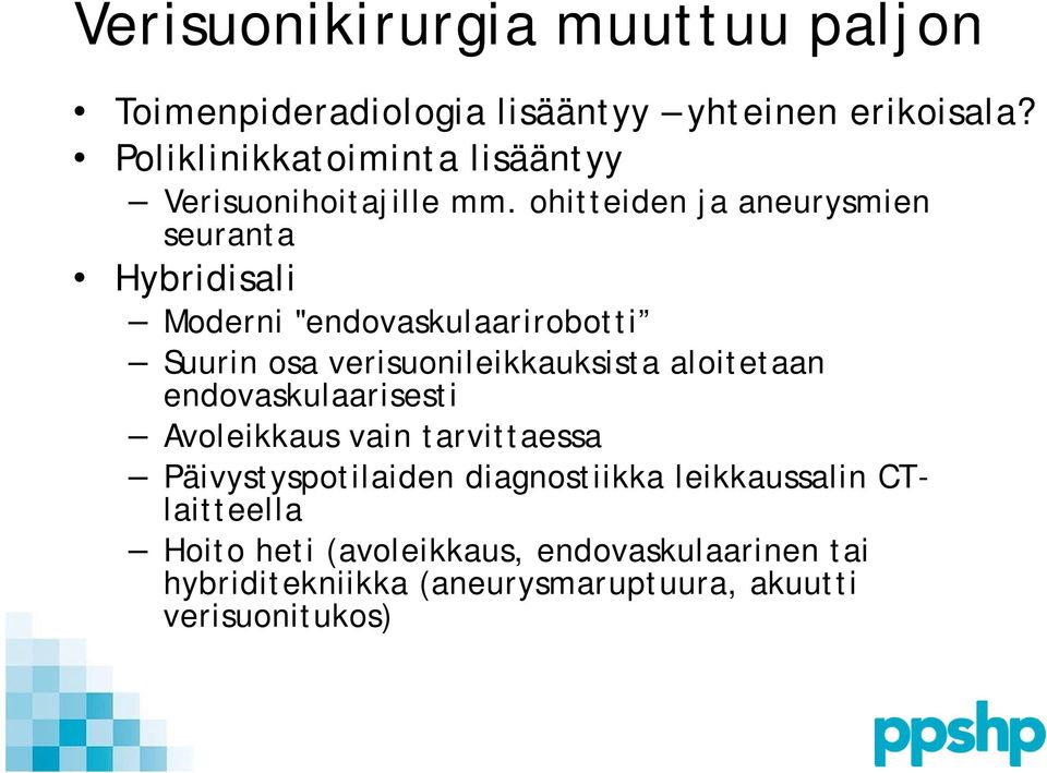 ohitteiden ja aneurysmien seuranta Hybridisali Moderni "endovaskulaarirobotti Suurin osa verisuonileikkauksista