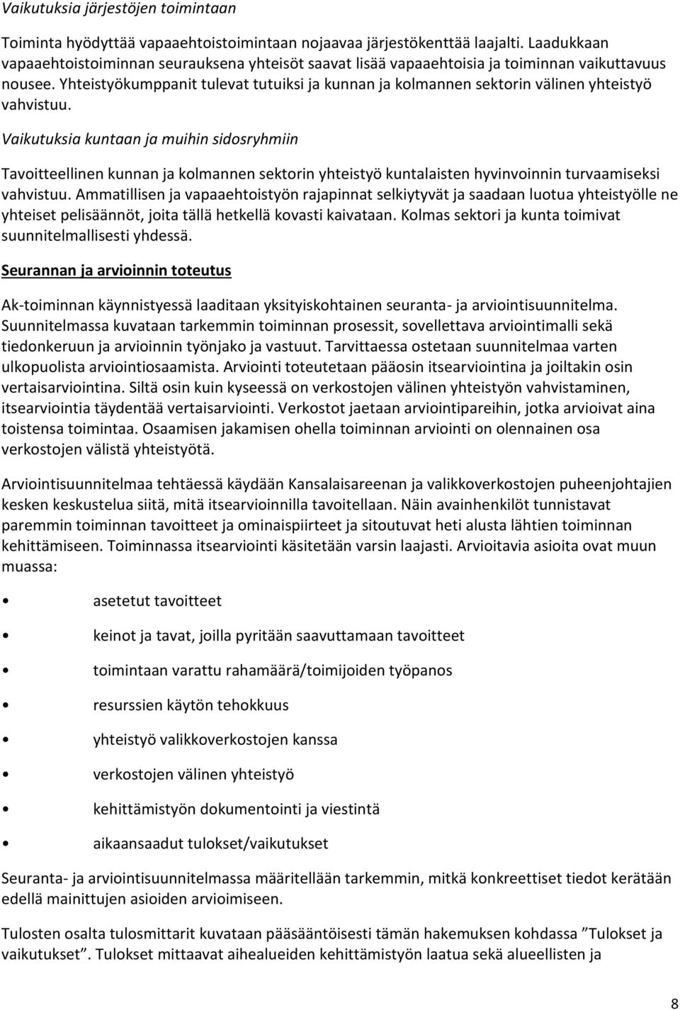 Yhteistyökumppanit tulevat tutuiksi ja kunnan ja kolmannen sektorin välinen yhteistyö vahvistuu.