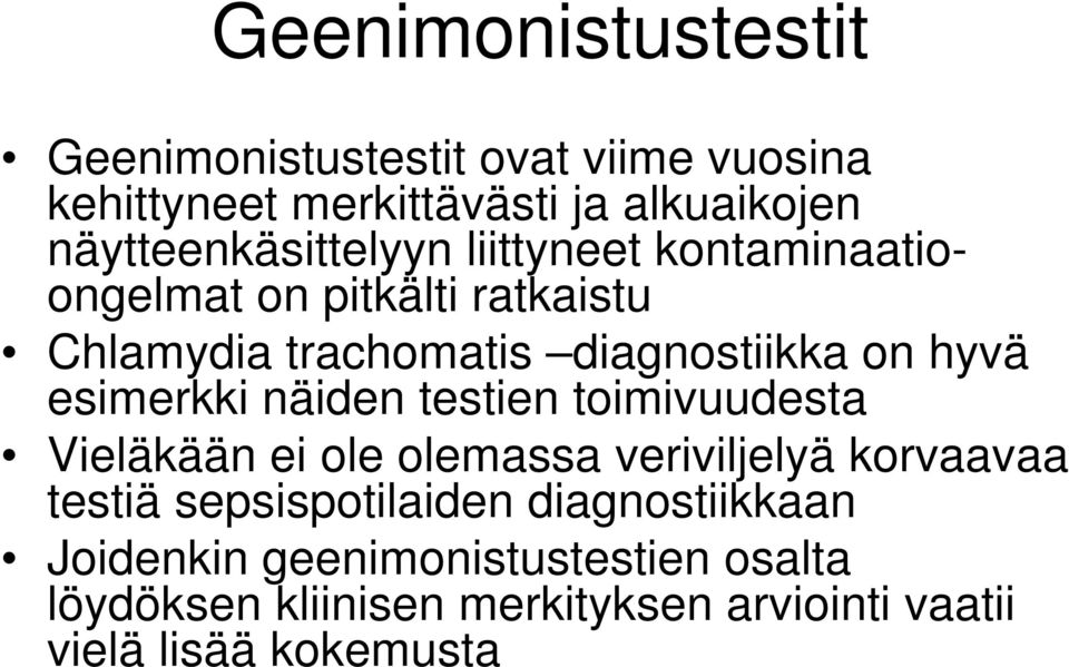 hyvä esimerkki näiden testien toimivuudesta Vieläkään ei ole olemassa veriviljelyä korvaavaa testiä