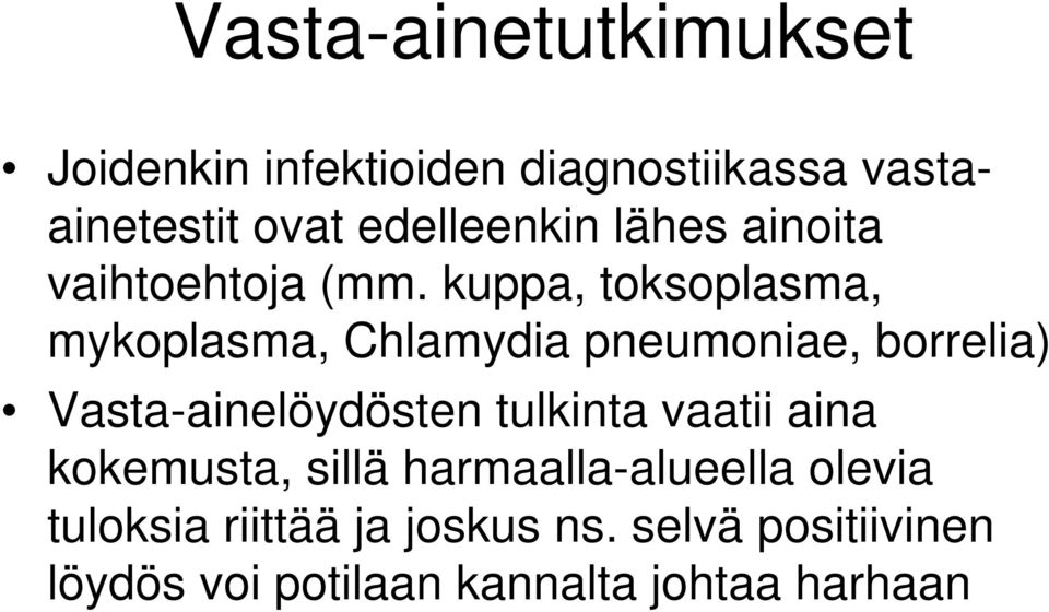 kuppa, toksoplasma, mykoplasma, Chlamydia pneumoniae, borrelia) Vasta-ainelöydösten