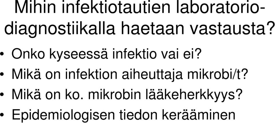 Mikä on infektion aiheuttaja mikrobi/t? Mikä on ko.