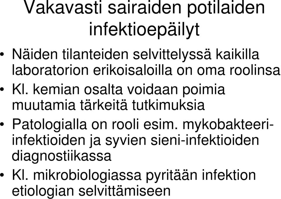 kemian osalta voidaan poimia muutamia tärkeitä tutkimuksia Patologialla on rooli esim.