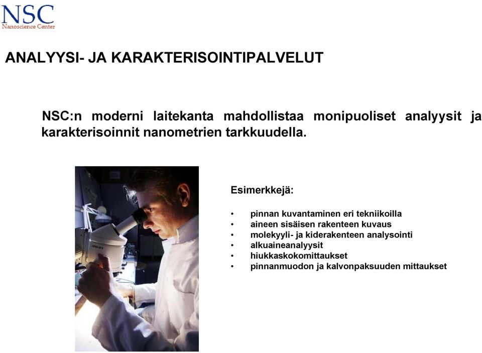 Esimerkkejä: pinnan kuvantaminen eri tekniikoilla aineen sisäisen rakenteen kuvaus