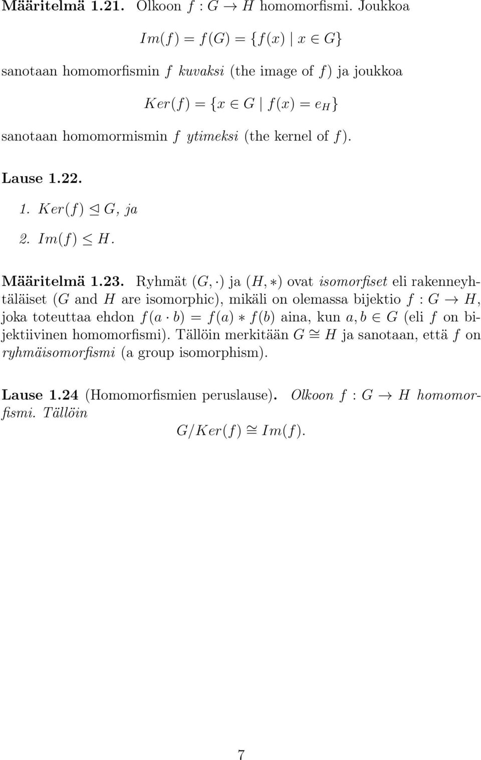 f). Lause 1.22. 1. Ker(f) G, ja 2. Im(f) H. Määritelmä 1.23.