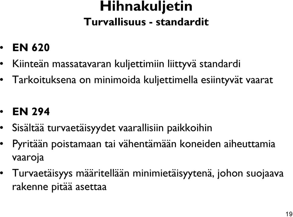 turvaetäisyydet vaarallisiin paikkoihin Pyritään poistamaan tai vähentämään koneiden