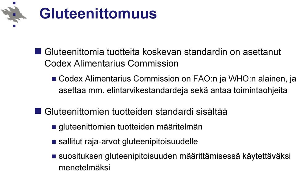 elintarvikestandardeja sekä antaa toimintaohjeita Gluteenittomien tuotteiden standardi sisältää