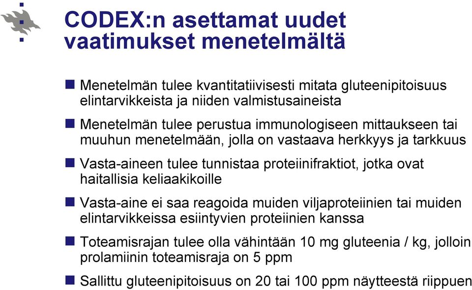 proteiinifraktiot, jotka ovat haitallisia keliaakikoille Vasta-aine ei saa reagoida muiden viljaproteiinien tai muiden elintarvikkeissa esiintyvien