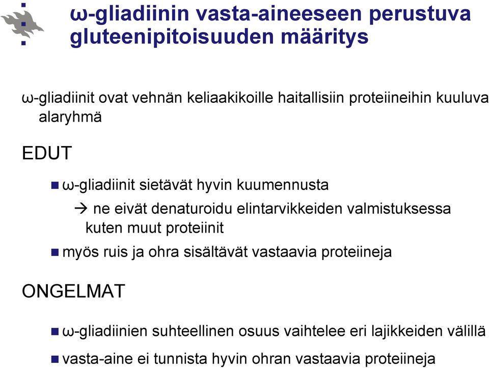 elintarvikkeiden valmistuksessa kuten muut proteiinit myös ruis ja ohra sisältävät vastaavia proteiineja ONGELMAT