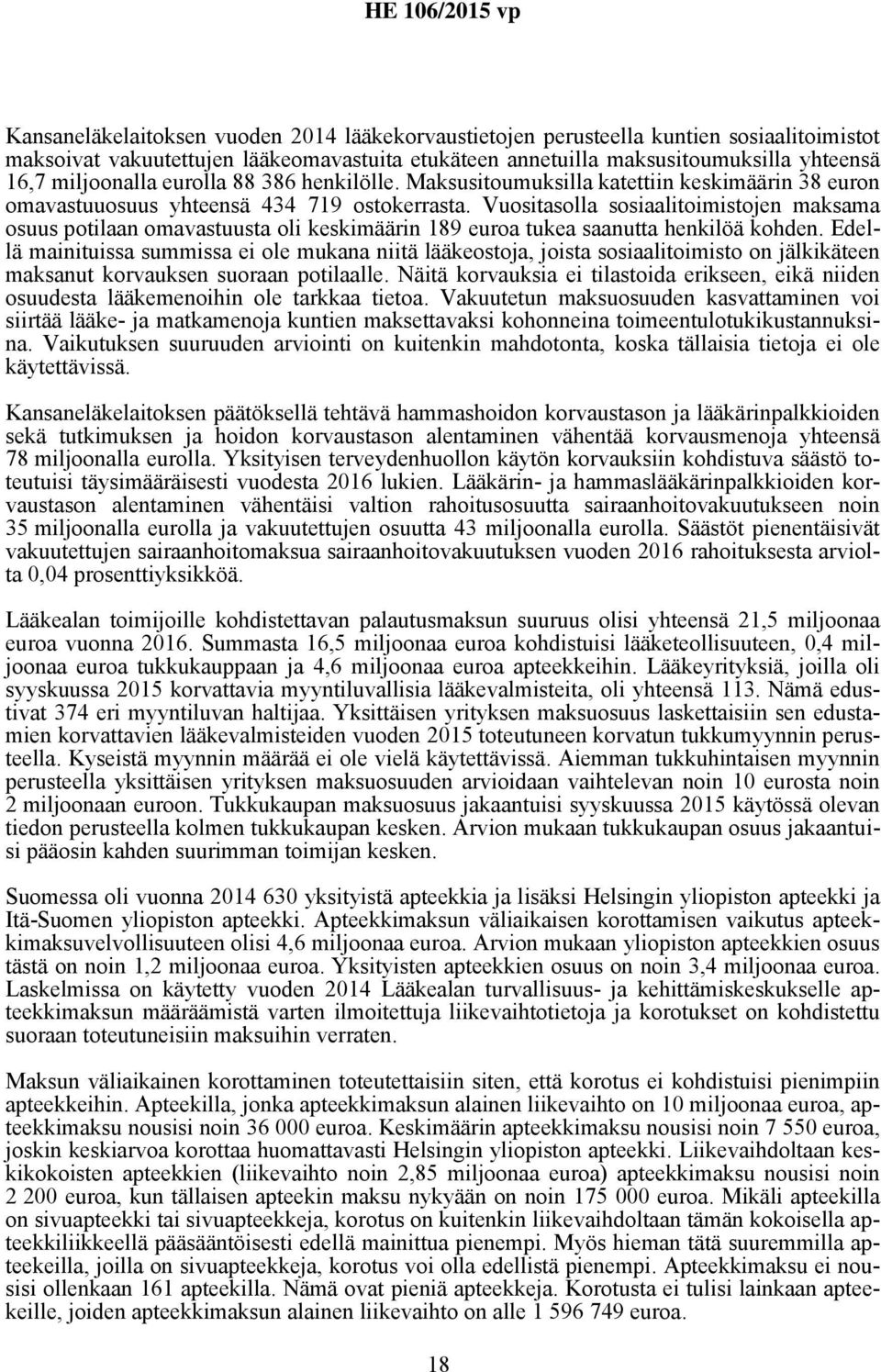 Vuositasolla sosiaalitoimistojen maksama osuus potilaan omavastuusta oli keskimäärin 189 euroa tukea saanutta henkilöä kohden.