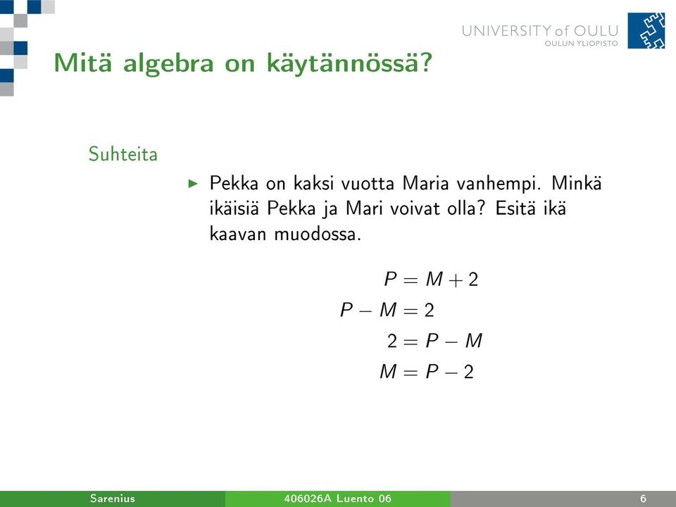 Minkä ikäisiä Pekka ja Mari voivat olla?