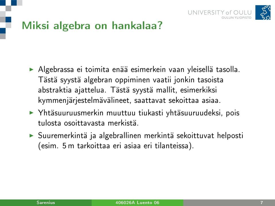 Tästä syystä mallit, esimerkiksi kymmenjärjestelmävälineet, saattavat sekoittaa asiaa.