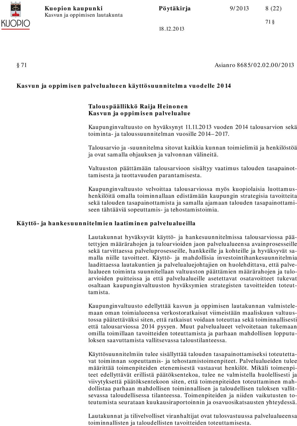 11.2013 vuoden 2014 talousarvion sekä toiminta ja taloussuunnitelman vuosille 2014 2017.