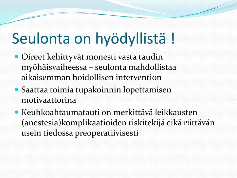 aikaisemman hoidollisen intervention Saattaa toimia tupakoinnin lopettamisen