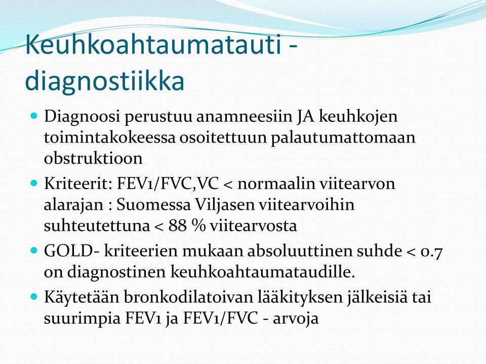 viitearvoihin suhteutettuna < 88 % viitearvosta GOLD- kriteerien mukaan absoluuttinen suhde < 0.