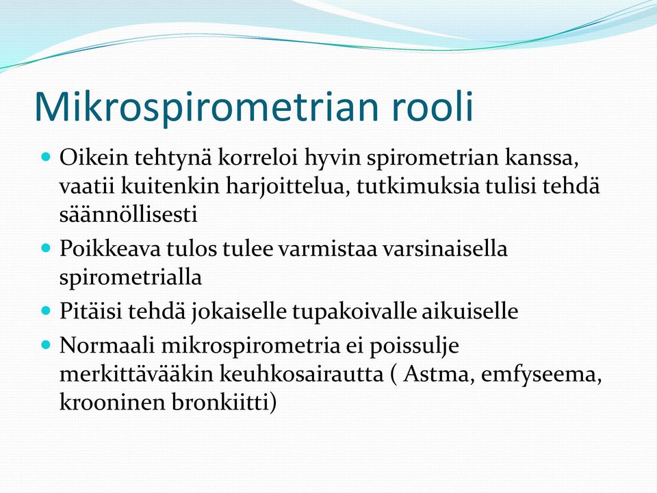 varsinaisella spirometrialla Pitäisi tehdä jokaiselle tupakoivalle aikuiselle Normaali