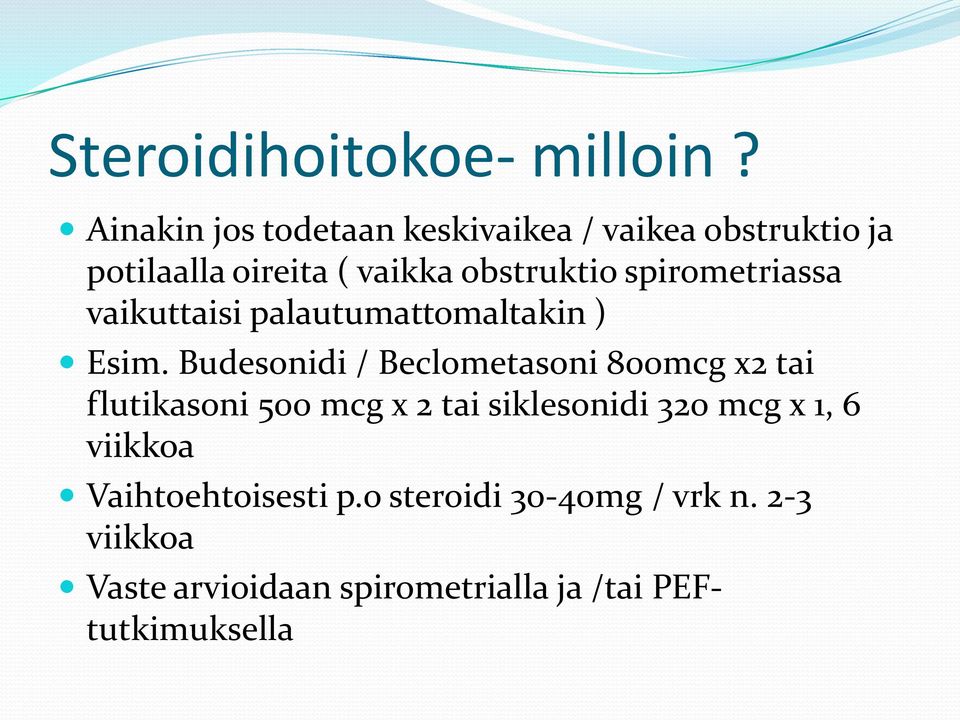 spirometriassa vaikuttaisi palautumattomaltakin ) Esim.