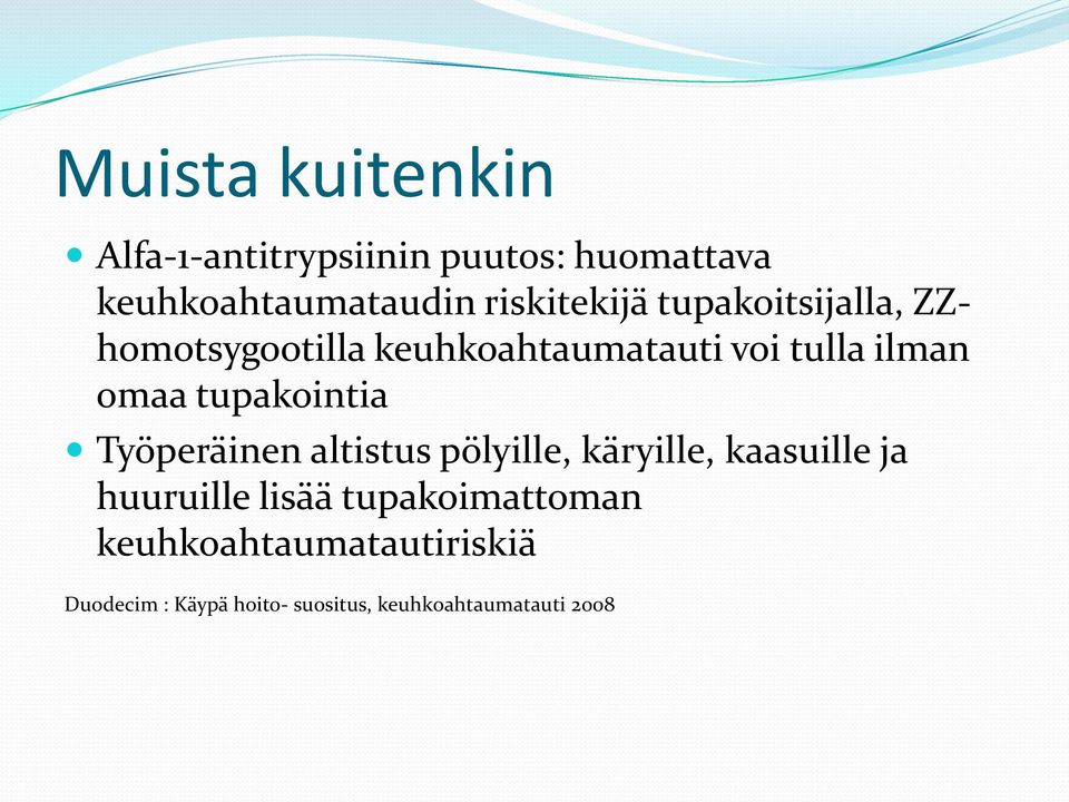 tupakointia Työperäinen altistus pölyille, käryille, kaasuille ja huuruille lisää