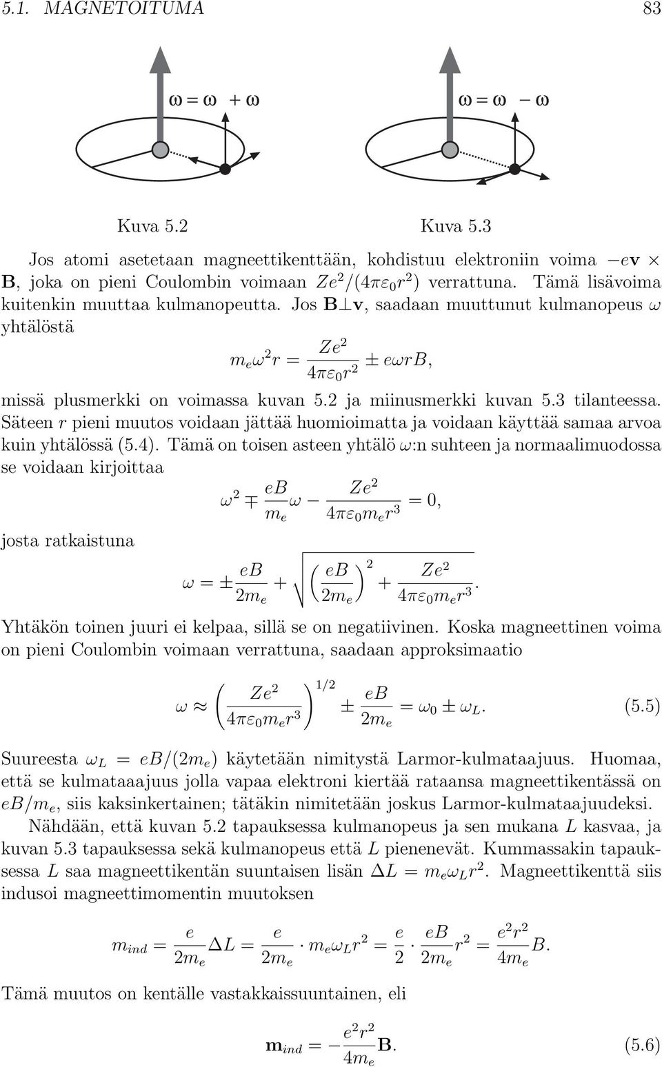 3 tilanteessa. Säteen r pieni muutos voidaan jättää huomioimatta ja voidaan käyttää samaa arvoa kuin yhtälössä (5.4).