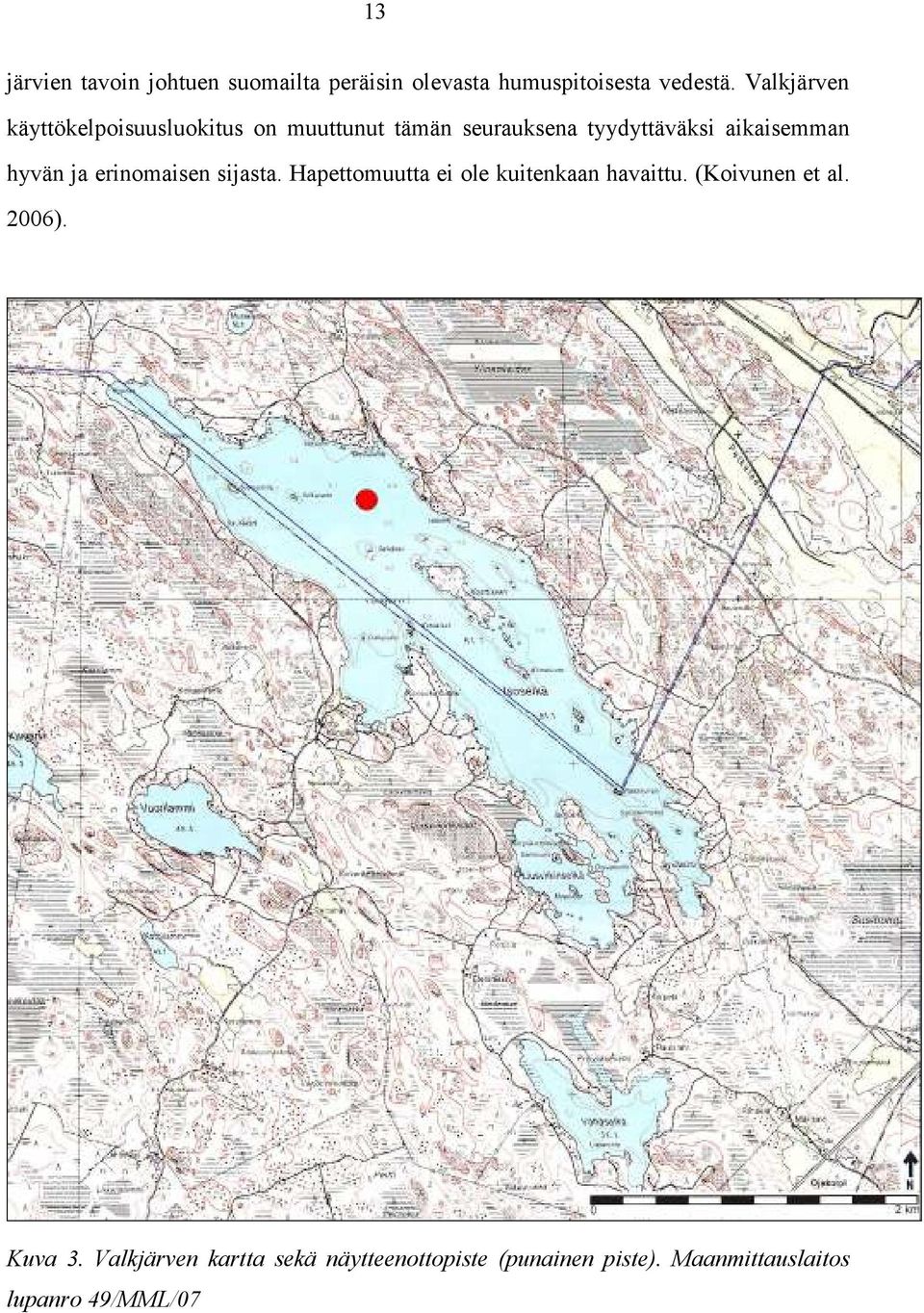 hyvän ja erinomaisen sijasta. Hapettomuutta ei ole kuitenkaan havaittu. (Koivunen et al.