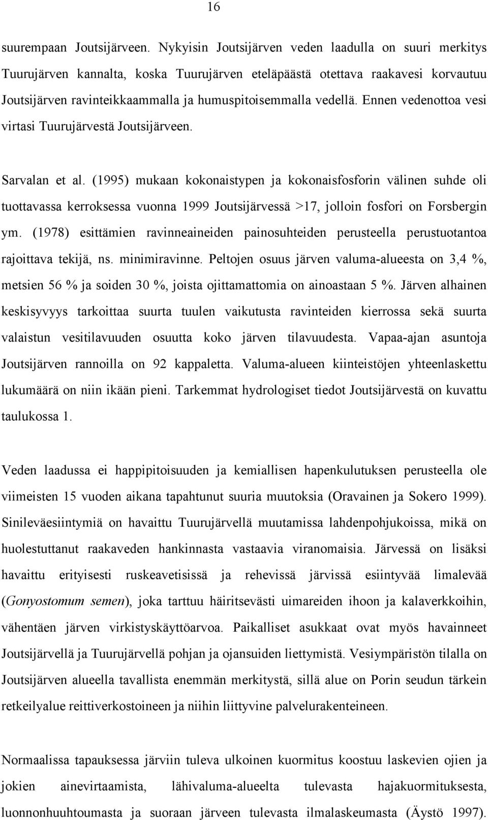 Ennen vedenottoa vesi virtasi Tuurujärvestä Joutsijärveen. Sarvalan et al.