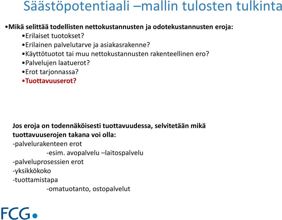 Palvelujen laatuerot? Erot tarjonnassa? Tuottavuuserot?