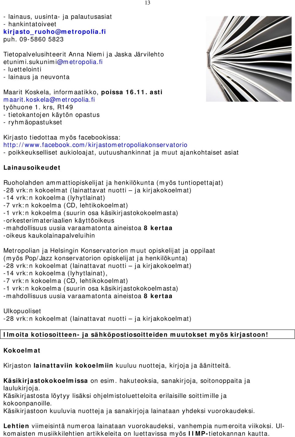 krs, R149 - tietokantojen käytön opastus - ryhmäopastukset Kirjasto tiedottaa myös facebooki