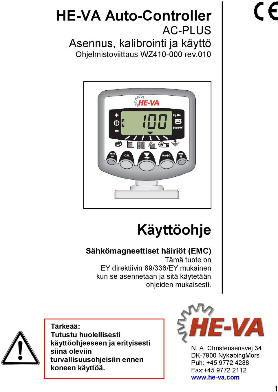 asennetaan ja sitä käytetään ohjeiden mukaisesti.