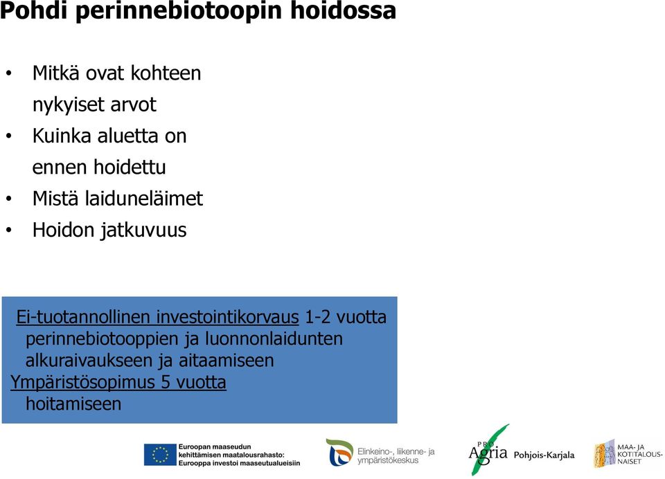 Ei-tuotannollinen investointikorvaus 1-2 vuotta perinnebiotooppien ja