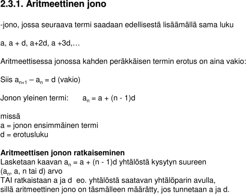 a joo esimmäie termi d erotusluku Aritmeettise joo ratkaisemie Lasketaa kaava a a + ( - 1d yhtälöstä kysyty suuree (a, a,