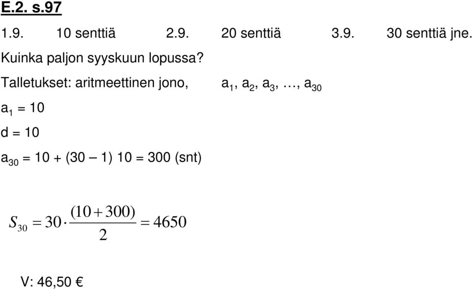 Talletukset: aritmeettie joo, a 1, a, a 3,, a 30 a