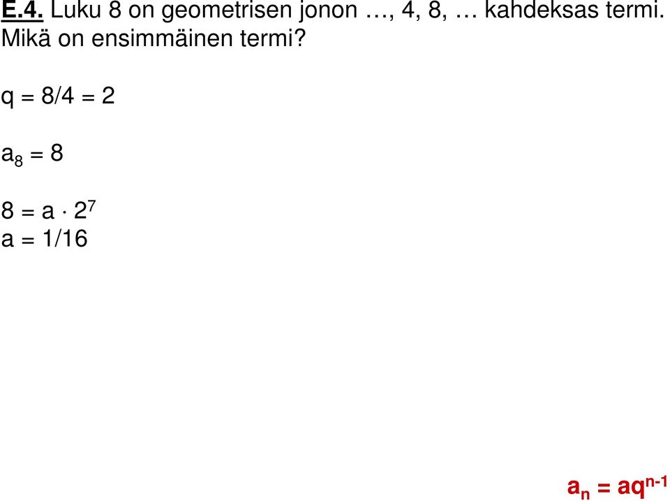 Mikä o esimmäie termi?