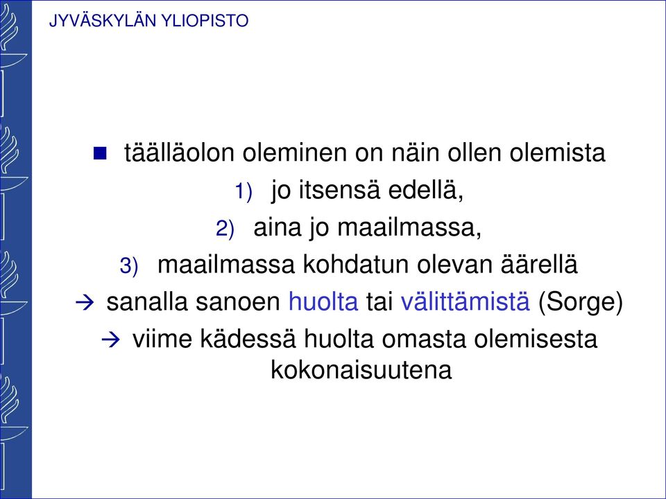 olevan äärellä sanalla sanoen huolta tai välittämistä