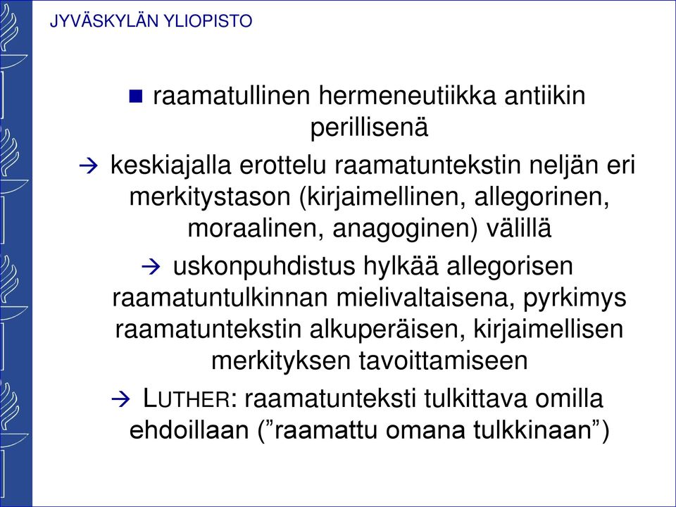 allegorisen raamatuntulkinnan mielivaltaisena, pyrkimys raamatuntekstin alkuperäisen, kirjaimellisen