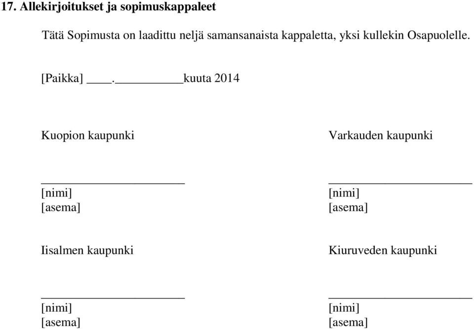 kuuta 2014 Kuopion kaupunki Varkauden kaupunki [nimi] [asema] [nimi]