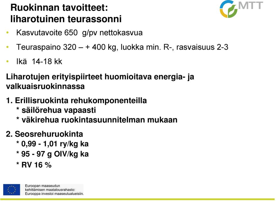 R-, rasvaisuus 2-3 Ikä 14-18 kk Liharotujen erityispiirteet huomioitava energia- ja