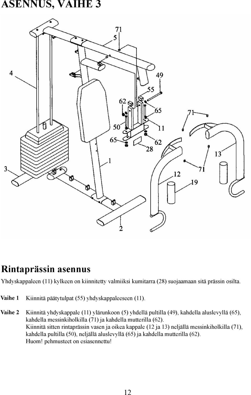 Kiinnitä yhdyskappale (11) ylärunkoon (5) yhdellä pultilla (49), kahdella aluslevyllä (65), kahdella messinkiholkilla (71) ja kahdella