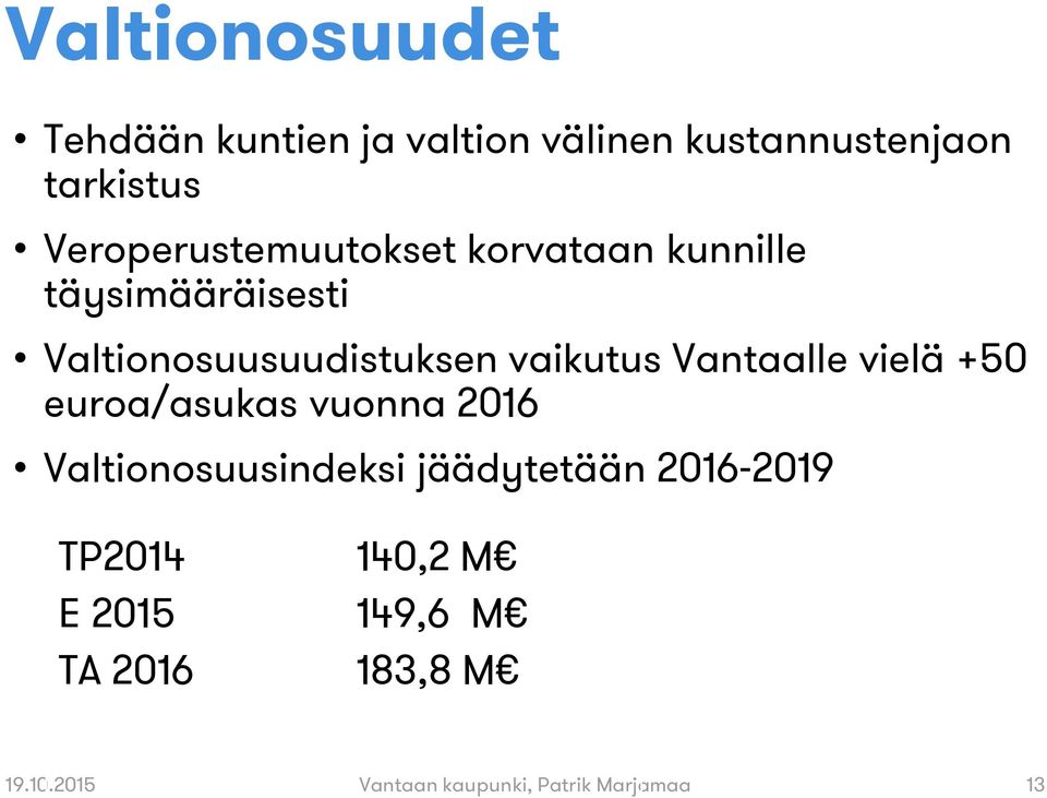 vaikutus Vantaalle vielä +50 euroa/asukas vuonna 2016 Valtionosuusindeksi jäädytetään