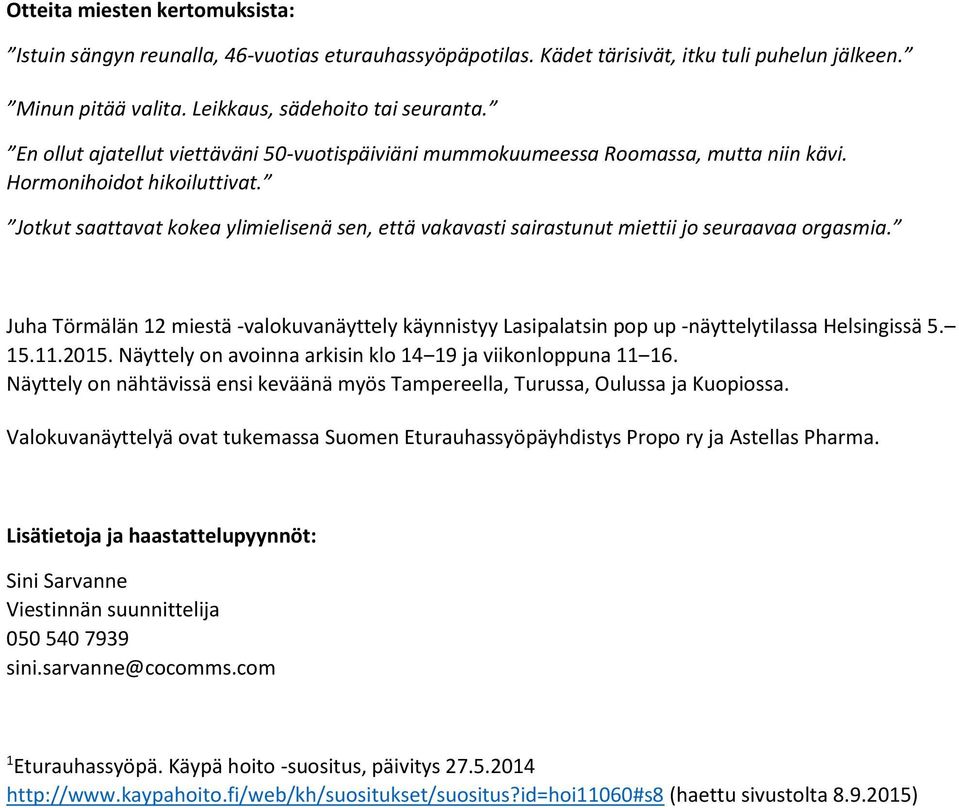 Jotkut saattavat kokea ylimielisenä sen, että vakavasti sairastunut miettii jo seuraavaa orgasmia.