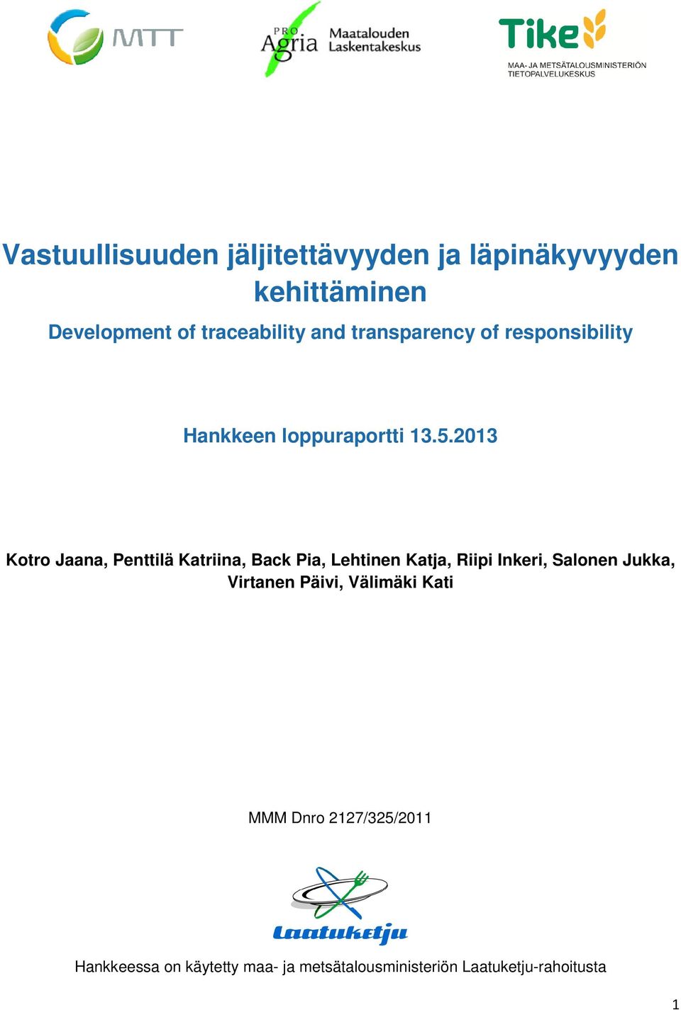 2013 Kotro Jaana, Penttilä Katriina, Back Pia, Lehtinen Katja, Riipi Inkeri, Salonen Jukka,