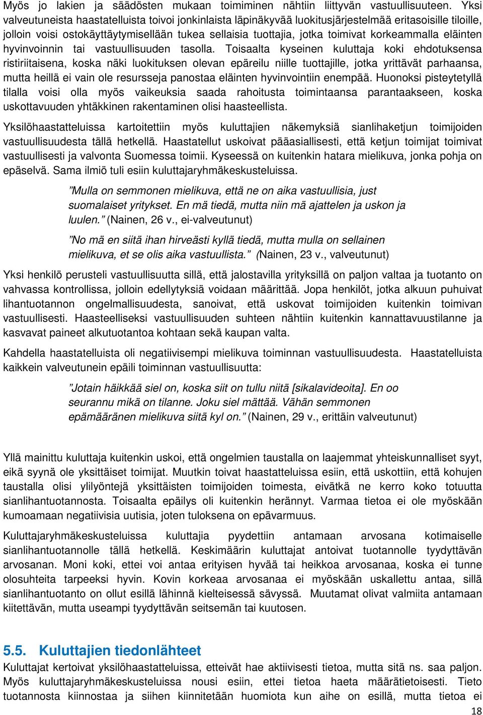 korkeammalla eläinten hyvinvoinnin tai vastuullisuuden tasolla.