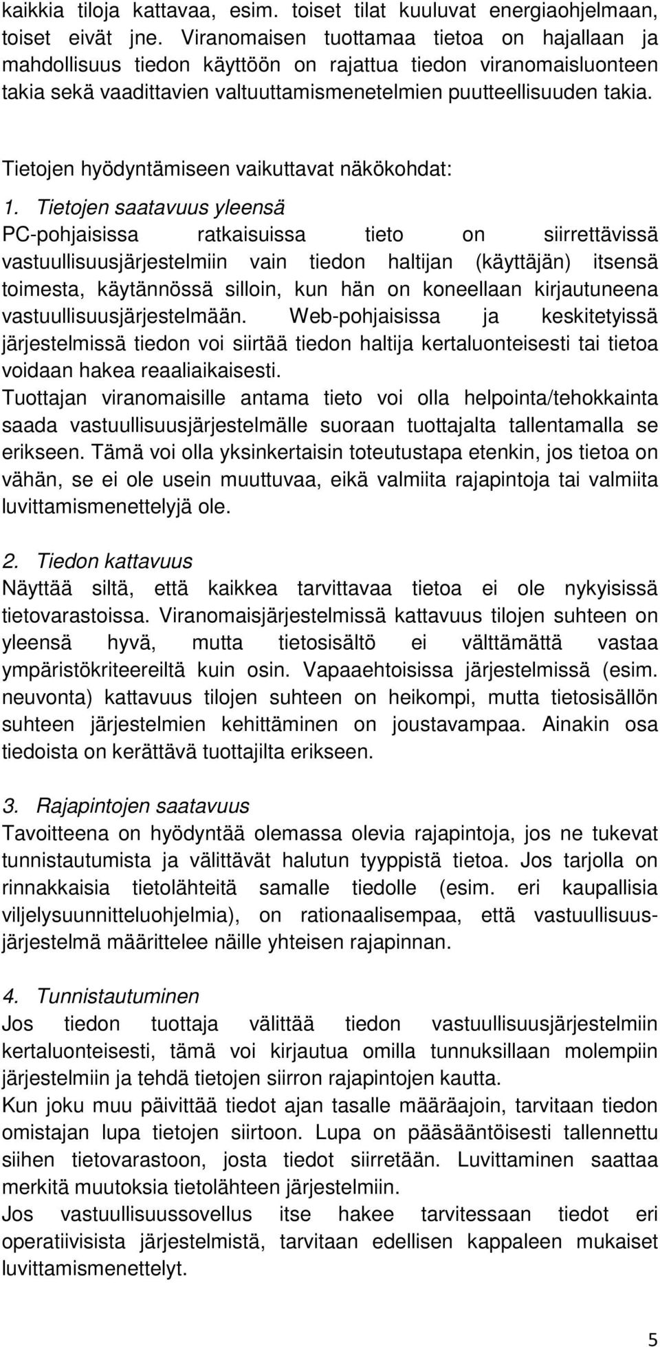 Tietojen hyödyntämiseen vaikuttavat näkökohdat: 1.