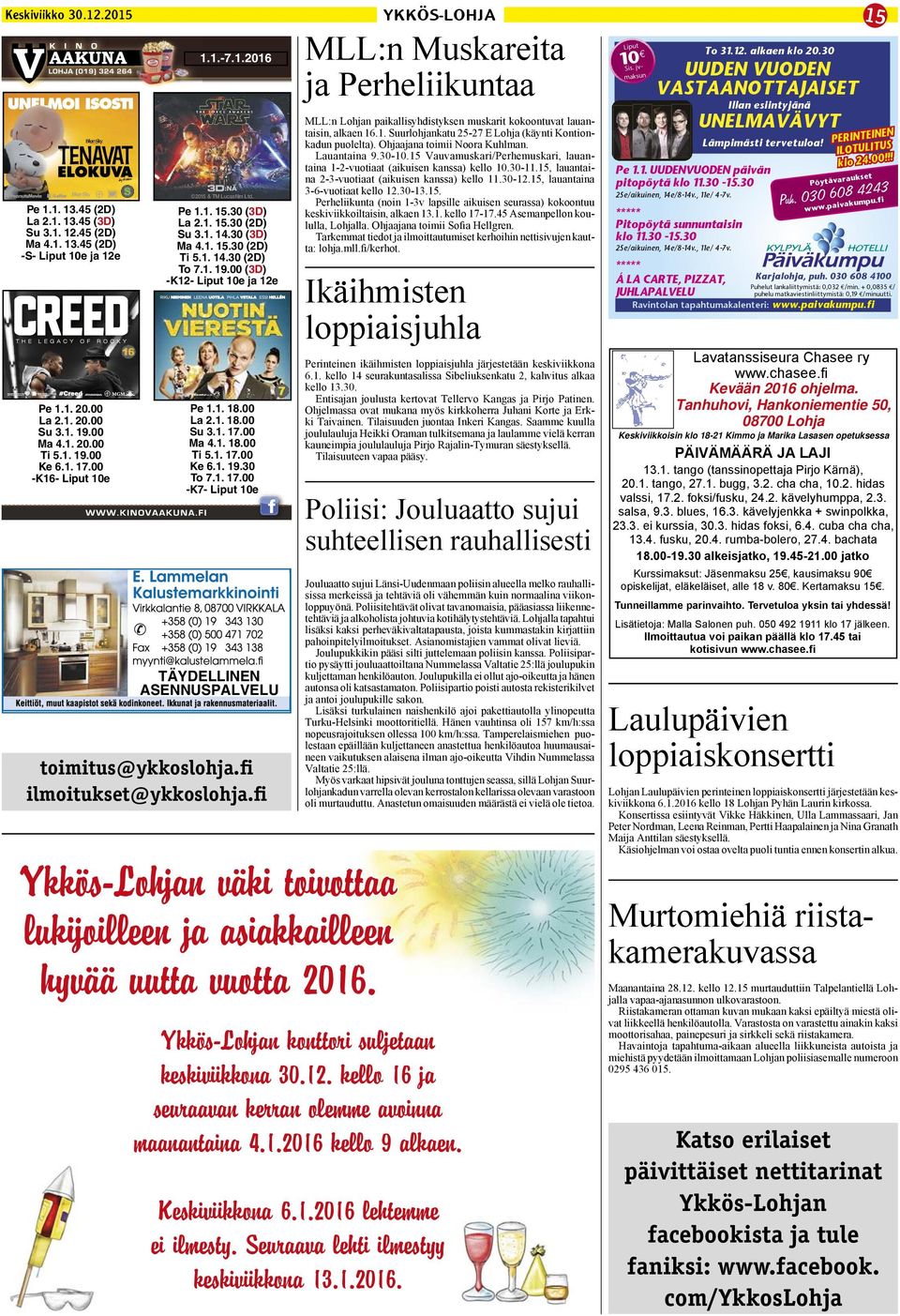 1. 17.00 Ma 4.1. 18.00 Ti 5.1. 17.00 Ke 6.1. 19.30 To 7.1. 17.00 -K7- Liput 10e TÄYDELLINEN ASENNUSPALVELU toimitus@ykkoslohja.fi ilmoitukset@ykkoslohja.