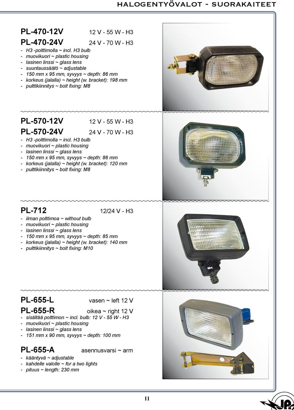 bracket): 198 mm - pulttikiinnitys ~ bolt fixing: M8 pl-570-12v pl-570-24v 12 V - 55 W - H3 24 V - 70 W - H3 - H3 -polttimolla ~ incl.