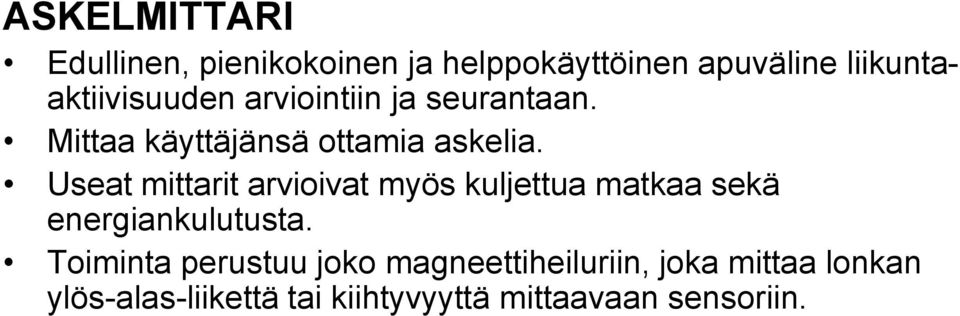 Useat mittarit arvioivat myös kuljettua matkaa sekä energiankulutusta.