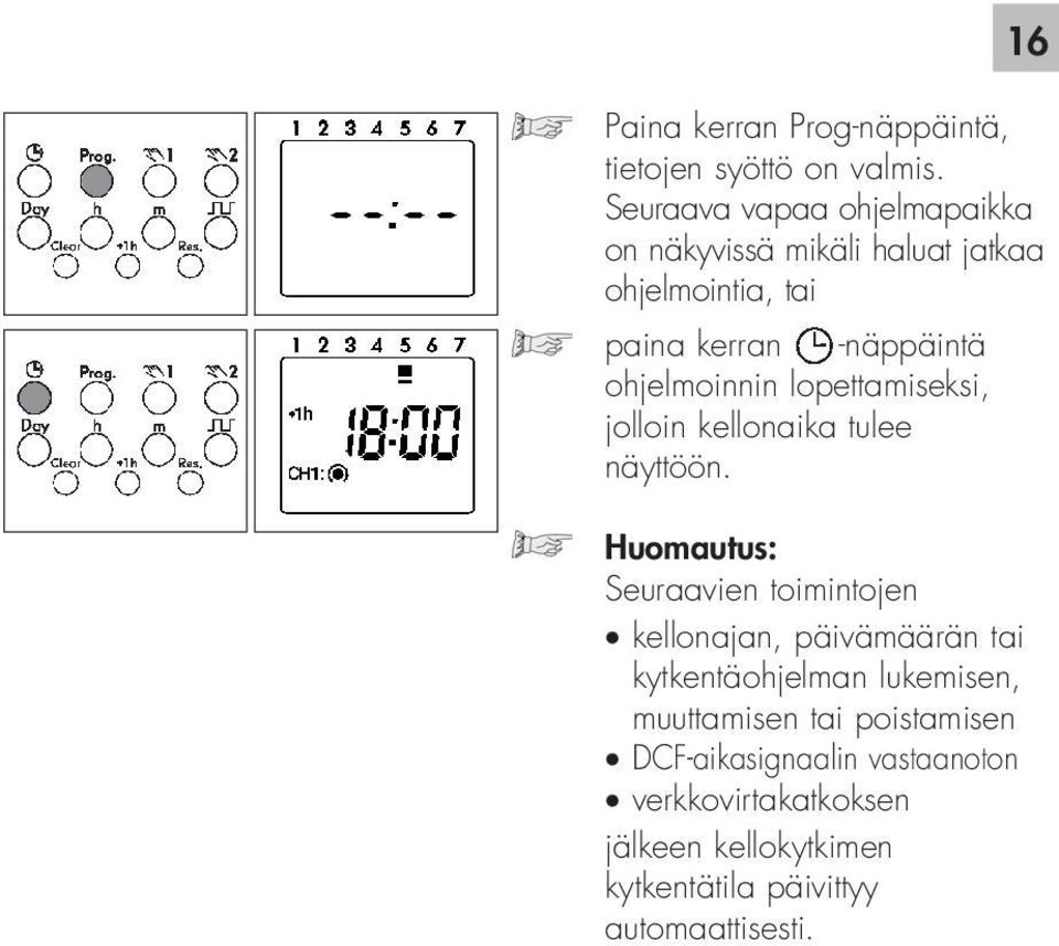 ohjelmoinnin lopettamiseksi, jolloin kellonaika tulee näyttöön.