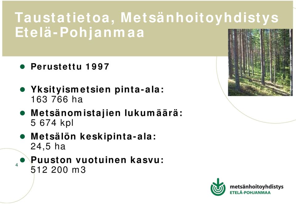 ha Metsänomistajien lukumäärä: 5 674 kpl Metsälön